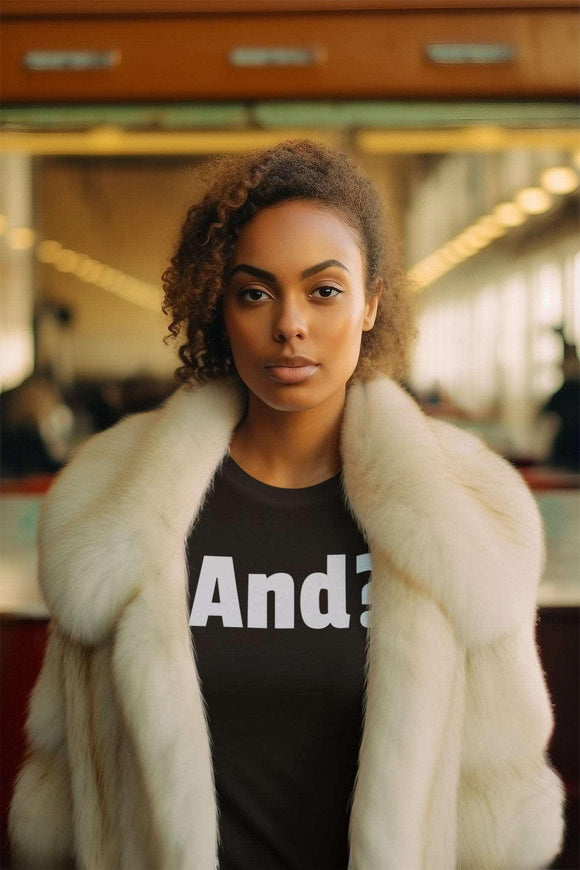 Bold 'And?' Statement Unisex T-Shirt - Encore2woBlackS