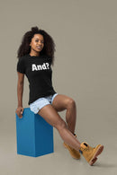 Bold 'And?' Statement Unisex T-Shirt - Encore2woBlackS