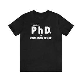 Common Sense PhD Tee Unisex Funny T-Shirt - Encore2woBlackS