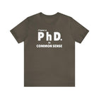Common Sense PhD Tee Unisex Funny T-Shirt - Encore2woArmyS