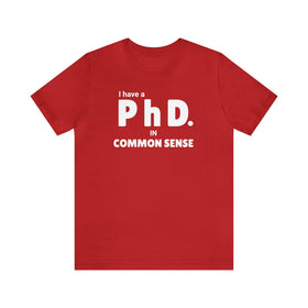 Common Sense PhD Tee Unisex Funny T-Shirt - Encore2woRedS