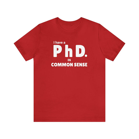 Common Sense PhD Tee Unisex Funny T-Shirt - Encore2woRedS