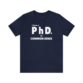 Common Sense PhD Tee Unisex Funny T-Shirt - Encore2woNavyS