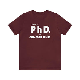 Common Sense PhD Tee Unisex Funny T-Shirt - Encore2woMaroonS