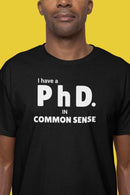 Common Sense PhD Tee Unisex Funny T-Shirt - Encore2woArmyS