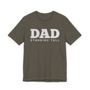 DAD Standing Tall T-Shirt | Dad Typography Tee Father's Day Gift - Encore2woMaroonS