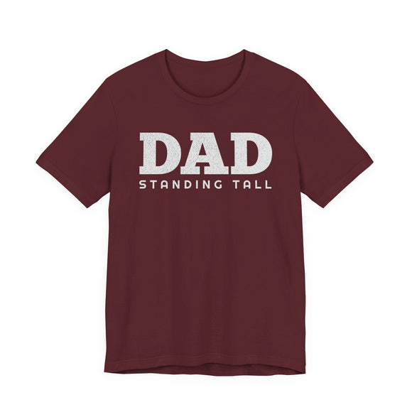 DAD Standing Tall T-Shirt | Dad Typography Tee Father's Day Gift - Encore2woMaroonS