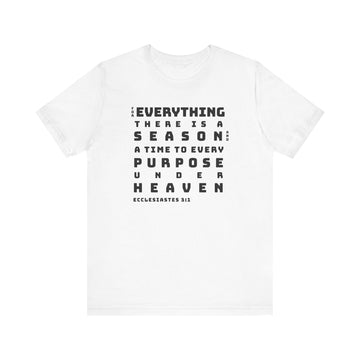 Ecclesiastes 3:1 Bold Text Scripture Tee Faith Inspired Shirt - Encore2woWhiteS