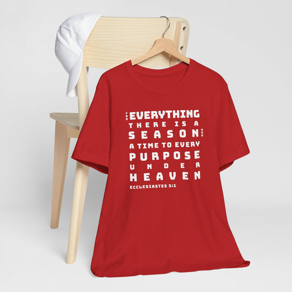 Ecclesiastes 3:1 Bold Text Scripture Tee Faith Inspired Shirt - Encore2woRedS