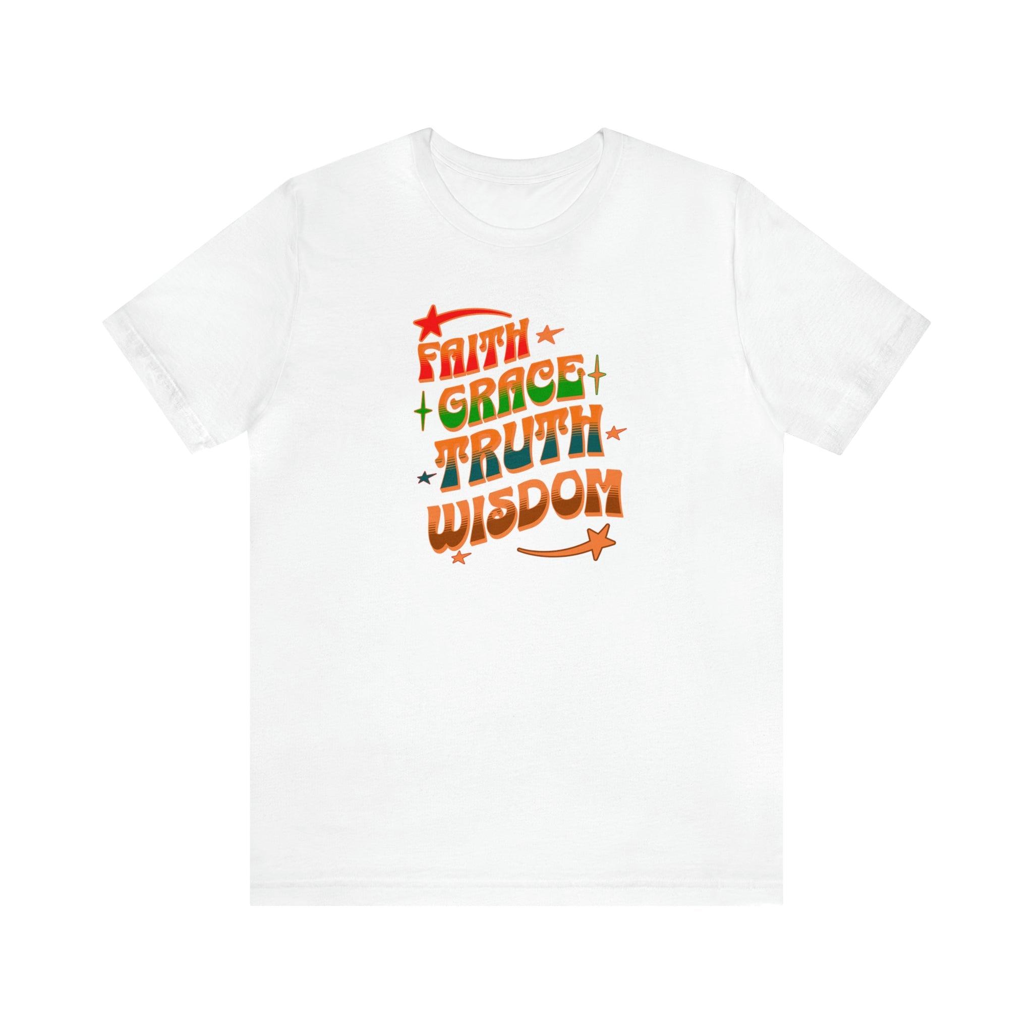 Faith Grace Truth Wisdom T-Shirt Stylish Colorful Tee Christian Inspirational Apparel - Encore2woWhiteS