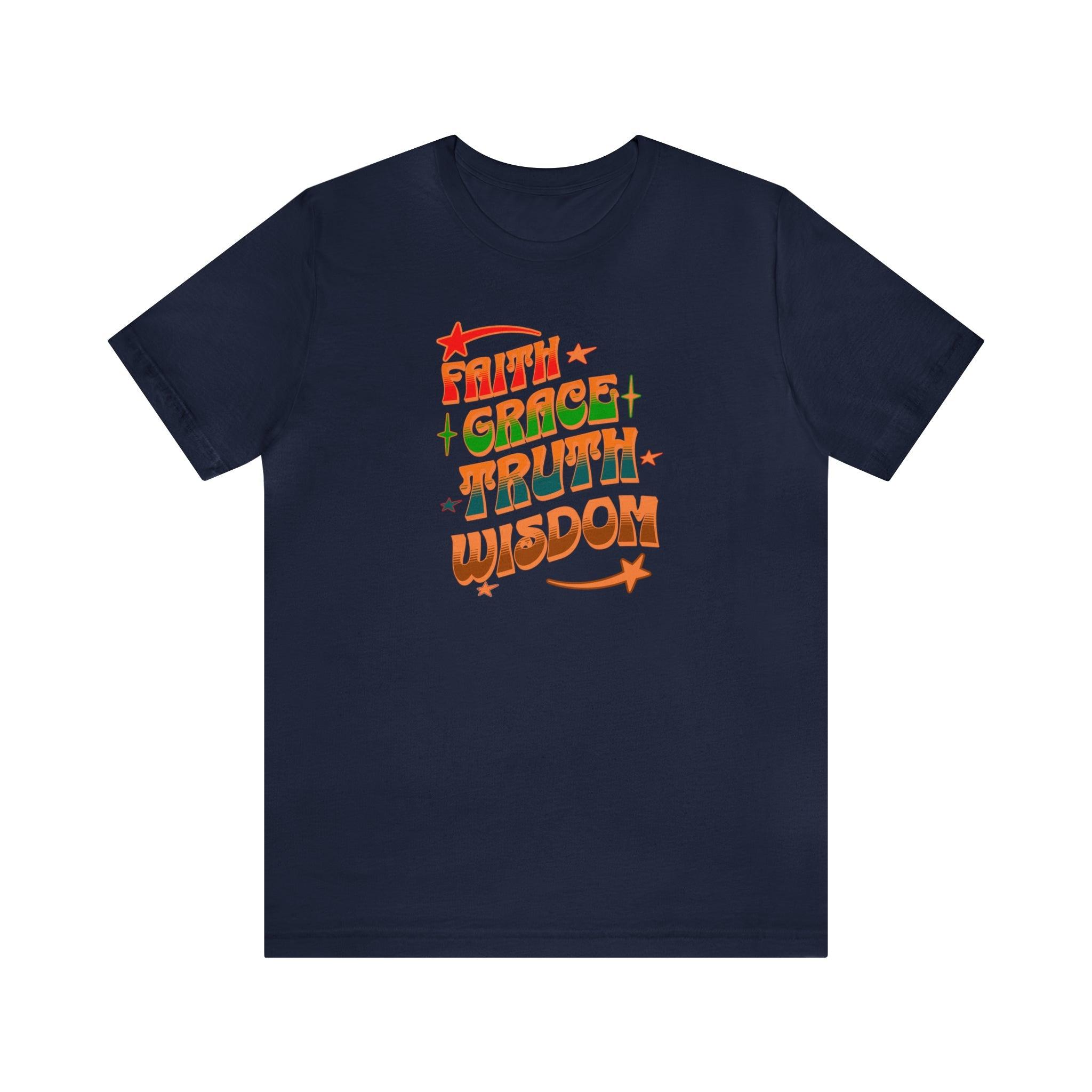 Faith Grace Truth Wisdom T-Shirt Stylish Colorful Tee Christian Inspirational Apparel - Encore2woNavyS