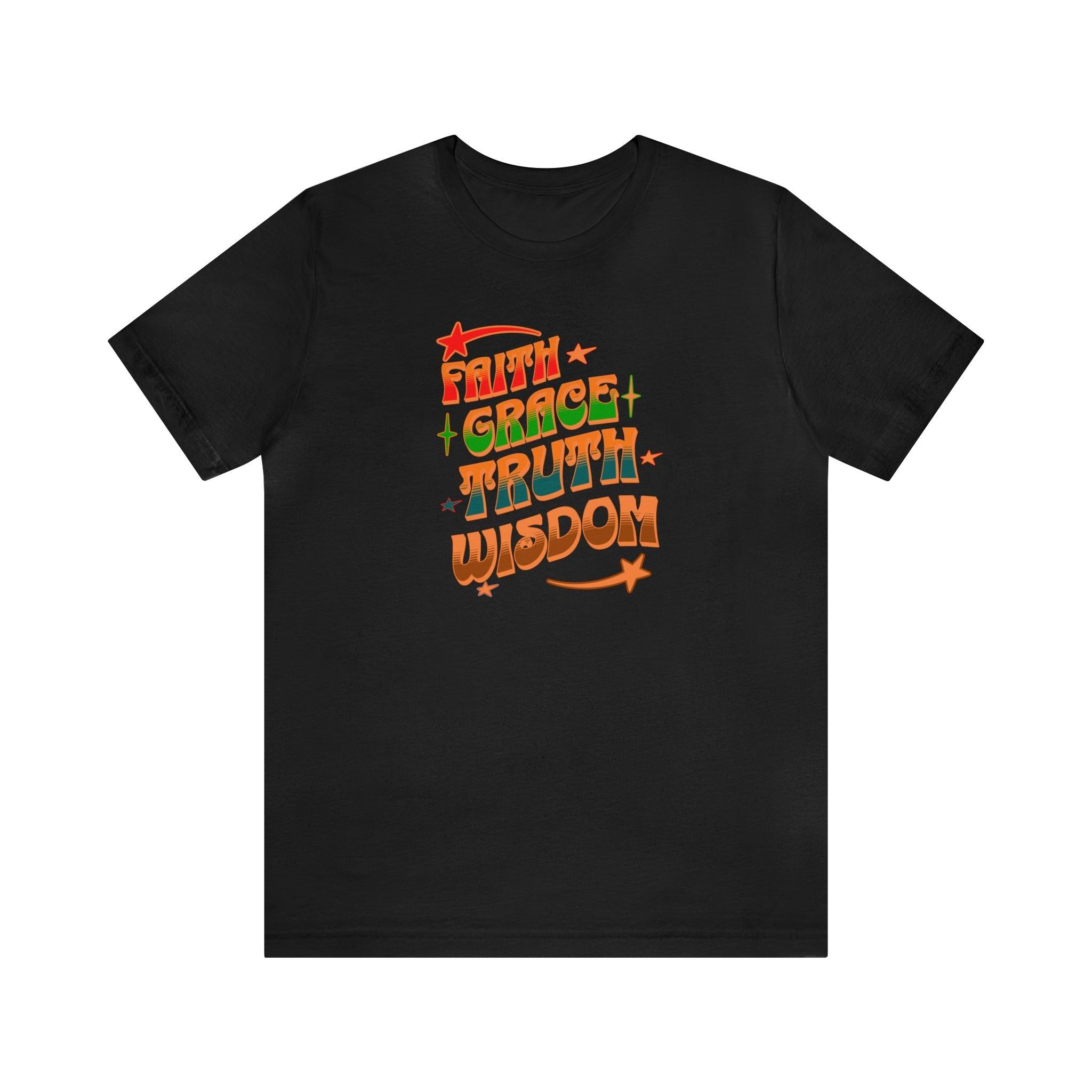 Faith Grace Truth Wisdom T-Shirt Stylish Colorful Tee Christian Inspirational Apparel - Encore2woBlackS