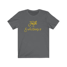 Faith is the Substance Unisex Short Sleeve Tee - Encore2woAsphaltS