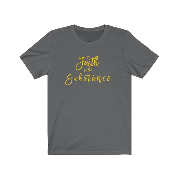 Faith is the Substance Unisex Short Sleeve Tee - Encore2woAsphaltS