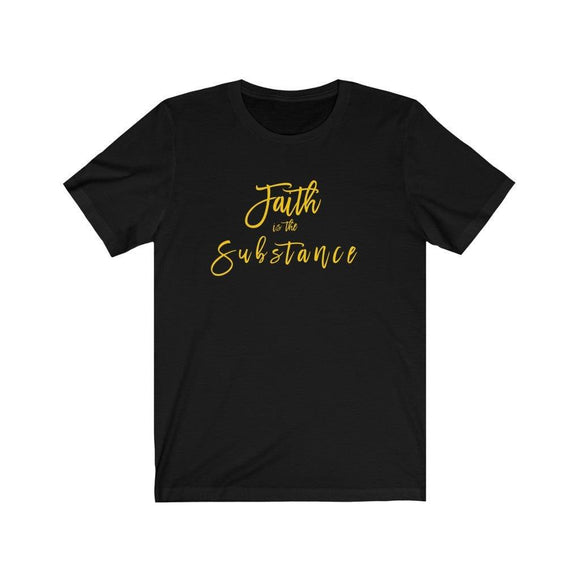 Faith is the Substance Unisex Short Sleeve Tee - Encore2woBlackL