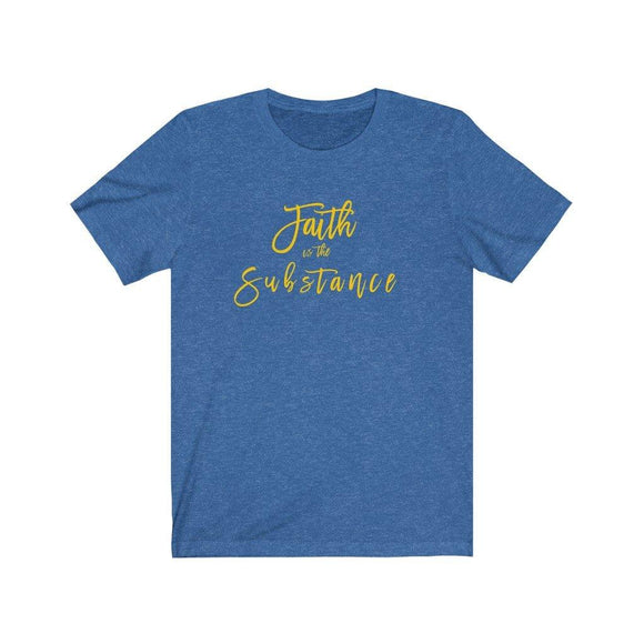 Faith is the Substance Unisex Short Sleeve Tee - Encore2woHeather True RoyalS