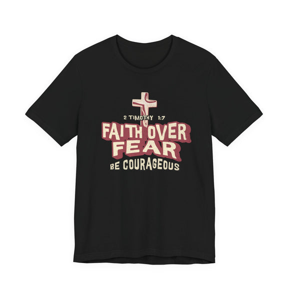 Faith Over Fear Be Courageous Christian Graphic Tee Inspirational Shirt - Encore2woMaroonS