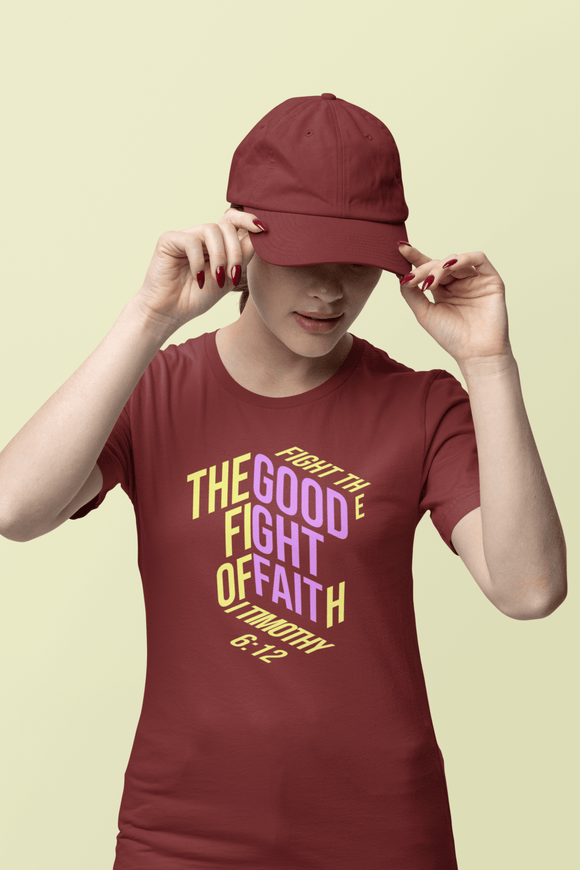Fight the Good Fight of Faith 1 Timothy 6:12 Christian Graphic Tee - Encore2woAsphaltS