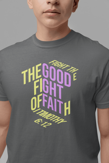 Fight the Good Fight of Faith 1 Timothy 6:12 Christian Graphic Tee - Encore2woAsphaltS