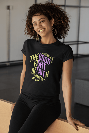 Fight the Good Fight of Faith 1 Timothy 6:12 Christian Graphic Tee - Encore2woBlackS