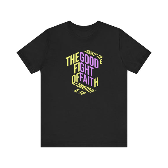 Fight the Good Fight of Faith 1 Timothy 6:12 Christian Graphic Tee - Encore2woBlackS