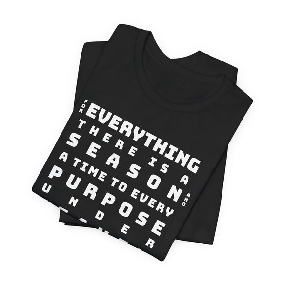 For Everything There is a Reason Eccl 3:15 Bold Text T-Shirt - Encore2woRedS