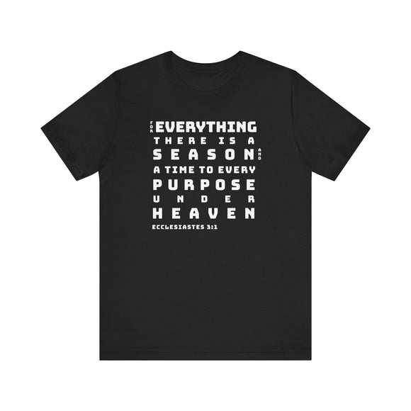 For Everything There is a Reason Eccl 3:15 Bold Text T-Shirt - Encore2woBlackS