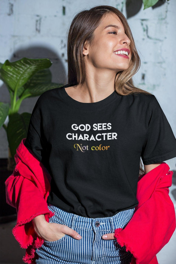God Sees Character Not Color T-Shirt - Encore2woRedS