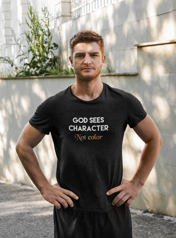 God Sees Character Not Color T-Shirt - Encore2woRedS