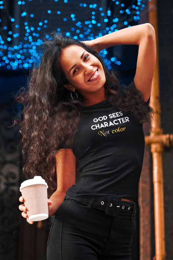 God Sees Character Not Color T-Shirt - Encore2woRedS