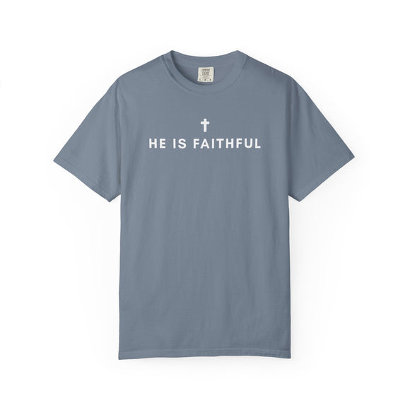 He Is Faithful Christian T-Shirt | Comfort Colors 1717 - Encore2woBerryS