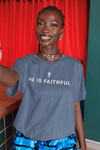 He Is Faithful Christian T-Shirt | Comfort Colors 1717 - Encore2woBlue JeanS