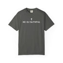 He Is Faithful Christian T-Shirt | Comfort Colors 1717 - Encore2woBerryS