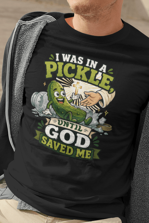 I Was in a Pickle Until God Saved Me T-Shirt | Funny Christian Pickle Faith Tee - Encore2woWhiteS