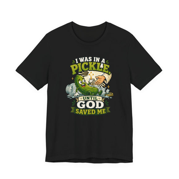 I Was in a Pickle Until God Saved Me T-Shirt | Funny Christian Pickle Faith Tee - Encore2woWhiteS