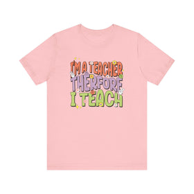 Im a Teacher Therefore I Teach Retro Colorful Graphic Tee - Encore2woPinkS