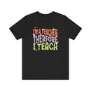 Im a Teacher Therefore I Teach Retro Colorful Graphic Tee - Encore2woBlackS