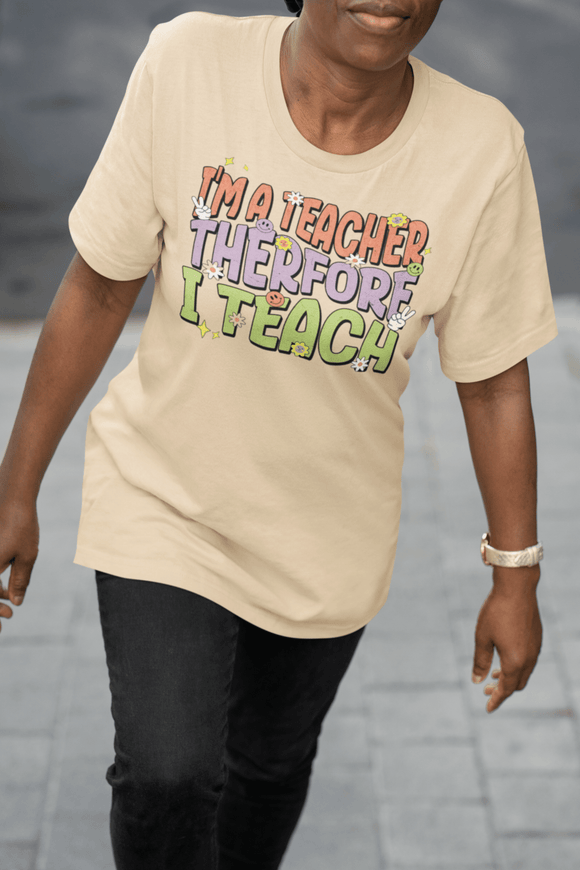 Im a Teacher Therefore I Teach Retro Colorful Graphic Tee - Encore2woRedS