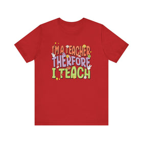 Im a Teacher Therefore I Teach Retro Colorful Graphic Tee - Encore2woRedS