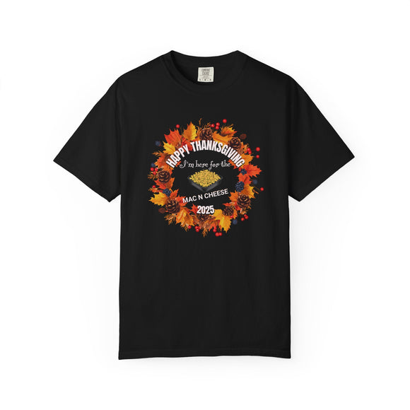 I'm Here for the Mac and Cheese - Funny Comfort Colors Thanksgiving Shirt - Encore2woBlackS