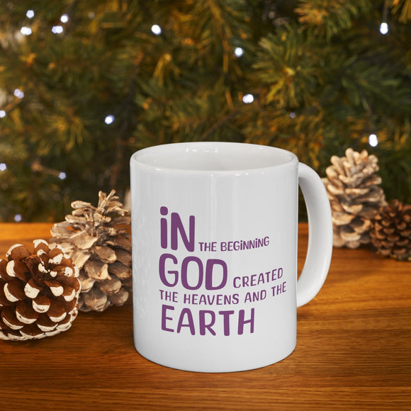 In the Beginning Ceramic Mug - Inspirational Creation Quote - Encore2wo11oz