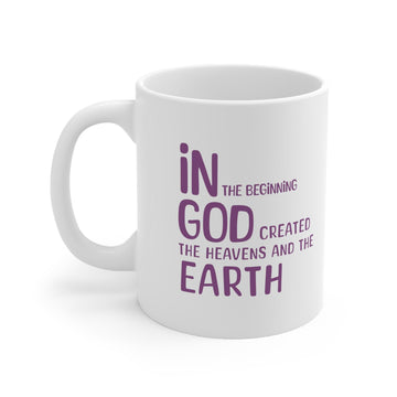 In the Beginning Ceramic Mug - Inspirational Creation Quote - Encore2wo11oz