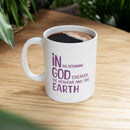 In the Beginning Ceramic Mug - Inspirational Creation Quote - Encore2wo11oz
