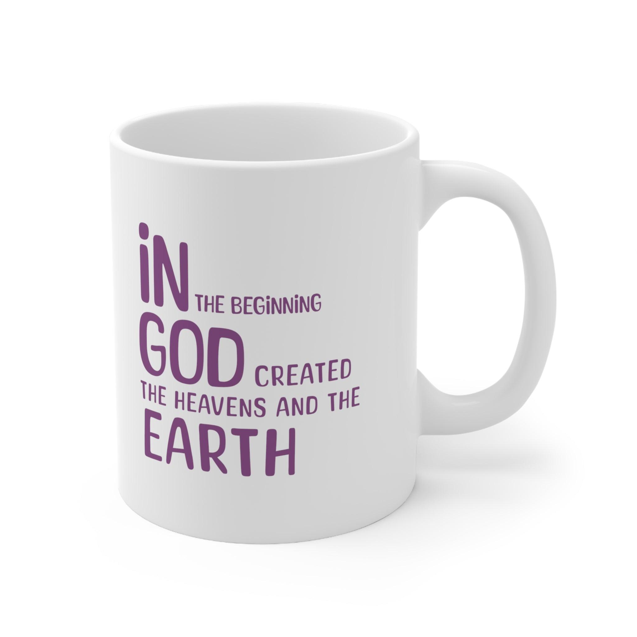 In the Beginning Mug | Creation Quote Cup | Inspirational Drinkware | Ceramic Mug 11oz - Encore2wo11oz