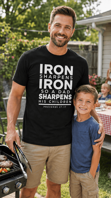 Iron Sharpens Iron So a Dad Sharpens His Children Dad Father’s Day Gift & Birthday T-Shirt - Encore2woBlackS