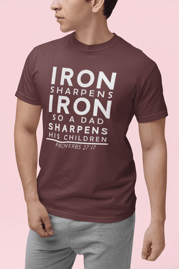Iron Sharpens Iron So a Dad Sharpens His Children Dad Father’s Day Gift & Birthday T-Shirt - Encore2woMaroonS