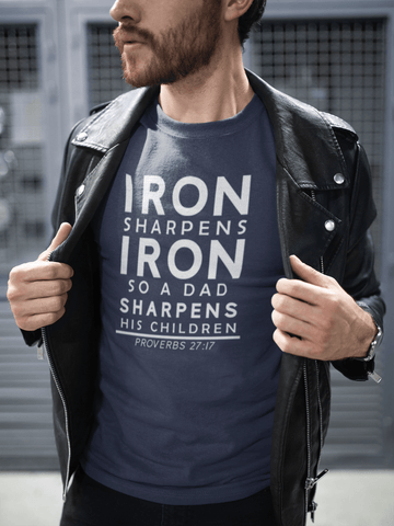 Iron Sharpens Iron So a Dad Sharpens His Children Dad Father’s Day Gift & Birthday T-Shirt - Encore2woNavyS