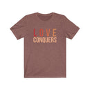 Love Conquers T-Shirt | Colorful Tee | Inspirational Apparel - Encore2woHeather ClayXS