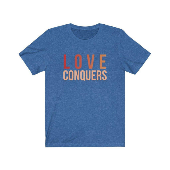 Love Conquers T-Shirt | Colorful Tee | Inspirational Apparel - Encore2woHeather True RoyalXS