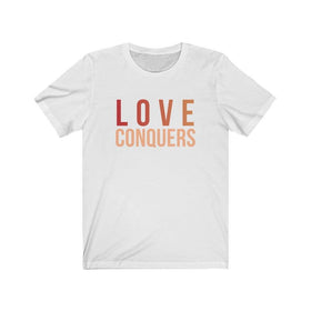 Love Conquers T-Shirt | Colorful Tee | Inspirational Apparel - Encore2woWhiteS